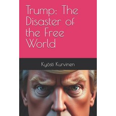 (영문도서) Trump: The Disaster of the Free World Paperback, Independently Published, English, 9798313502021