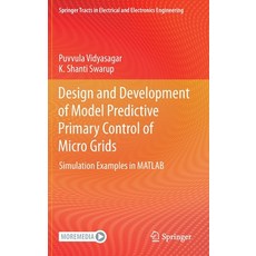 (영문도서) Design and Development of Model Predictive Primary Control of Micro Grids: Simulation Example... Hardcover, Springer, English, 9789811958519