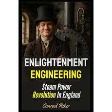 (영문도서)Enlightenment Engineering: Steam Power Revolution In England Paperback, Independently Published, English, 9798298469371