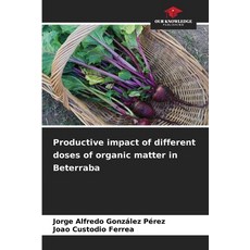 (영문도서) Productive impact of different doses of organic matter in Beterraba Paperback, Our Knowledge Publishing, English, 9786208569907