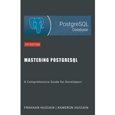 (영문도서) Mastering PostgreSQL: A Comprehensive Guide for Developers Paperback, Sonar Publishing, English, 9798224379743