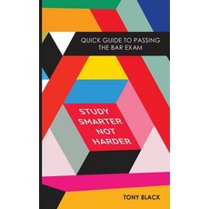 Study Smarter Not Harder: Quick Guide To Passing The Bar Exam Paperback, Independently Published