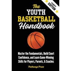 (英文圖書)The Youth Basketball Handbook: Master the Fundamentals Build Court Confidence ... 平裝版, Pathways Press, 英文