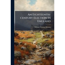 (영문도서)An Eighteenth-century Election In England Paperback, Nabu Press, English, 9781178998559