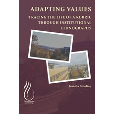 (영문도서) Adapting Values: Tracing the Life of a Rubric Through Institutional Ethnography Paperback, Wac Clearinghouse, English, 9781646423835