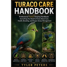 (英文圖書)Turaco Care Handbook: Professional Turaco Keeping Handbook: Everything You Need... 平裝版, Independently Published, 英文, 平裝本