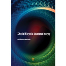 (영문도서) X-Nuclei Magnetic Resonance Imaging Hardcover, Jenny Stanford Publishing, English, 9789814800976