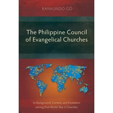 (영문도서) The Philippine Council of Evangelical Churches: Its Background Context and Formation among ... Paperback, Langham Academic, English, 9781783685899