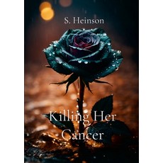 (영문도서) Killing Her Cancer Paperback, : Steve: Heinson, English, 9798893797398