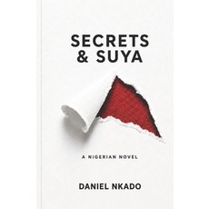 (영문도서)Secrets & Suya: A Nigerian Novel Paperback, Independently Published, English, 9798195217570