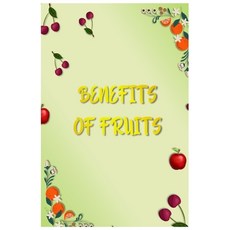 (英文圖書)Benefits of Fruits: Benefits of Fruits: How Fruits Support Nutrition Immunity ... 平裝版, Independently Published, 英文