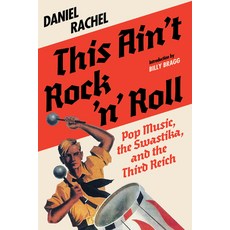 (英文圖書)This Ain't Rock 'n' Roll: Pop Music the Swastika and the Third Reich 精裝版, Akashic Books, Ltd., English, Hardcover