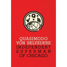 (영문도서)Quasimodo Von Belvedere: Independent Superman of Chicago Paperback, 127 House, English, 9781944651374
