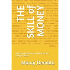 (영문도서)THE SKILL of MONEY: Understanding Earning and Mastering the Energy of Wealth Paperback, Independently Published, English, 9798273736719