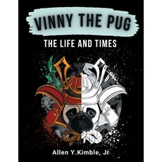 (영문도서) Vinny the Pug: The Life And Times Paperback, Allen Y. Kimble Jr, English, 9798218559649