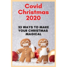 Covid Christmas 2020: 33 Ways To Make Your Christmas Magical Paperback, Independently Published, English, 9798578533556