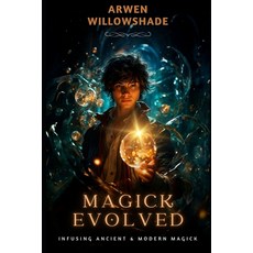 (영문도서) Magick Evolved: Infusing Ancient & Modern Magick Paperback, Independently Published, English, 9798344158334