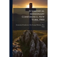 (영문도서)Ecumenical Missionary Conference New York 1900 Paperback, Nabu Press, English, 9781142108380
