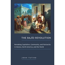 (英文書)The Bajío Revolution： Remaking Capitalism Community and Patriarchy in Mexico ... 精裝版, Duke University Press, 英文
