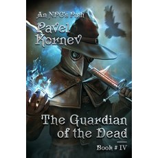 The Guardian of the Dead (An NPC's Path Book #4): LitRPG Series Paperback, Magic Dome Books, English, 9788076193222