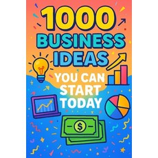 (영문도서)1000 Business Ideas You Can Start Today: No money? No problem. Just 1000 busines... Paperback, Independently Published, English, 9798289042811