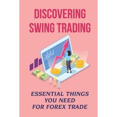 (영문도서) Discovering Swing Trading: Essential Things You Need For Forex Trade: Tricks On Trading Currency Paperback, Independently Published, English, 9798474863238