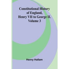 (영문도서)Constitutional History of England Henry VII to George II. Volume 3 Paperback, Alpha Edition, English, 9789369875405