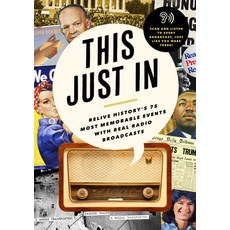 This Just in: Relive History's 75 Most Memorable Events with Real Radio Broadcasts Paperback, Bushel & Peck Books, English, 9781638190493