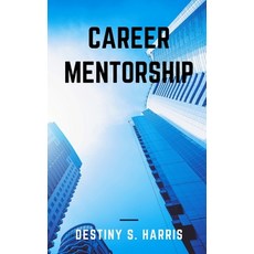 Career Mentorship: Get The Guidance You Need Paperback, Independently Published, English, 9798695022070
