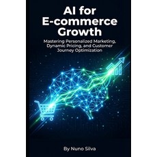 (영문도서)AI for E-commerce Growth: Mastering Personalized Marketing Dynamic Pricing and... Paperback, Independently Published, English, 9798244092097