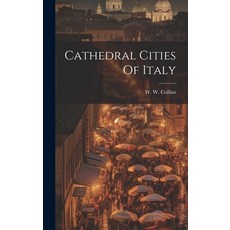 (영문도서) Cathedral Cities Of Italy Hardcover, Legare Street Press, English, 9781019725344