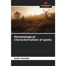 (영문도서)Morphological characterisation of goats Paperback, Our Knowledge Publishing, English, 9786209987182 Our Knowledge Publishing, English, 9786209987182