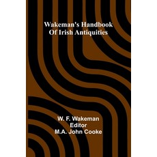 (영문도서)Wakeman's handbook of Irish antiquities Paperback, Alpha Edition, English, 9789369051014