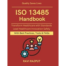 (영문도서)ISO 13485 Handbook: Protecting Patients with Standards Practical Medical Device... Paperback, Independently Published, English, 9798276891354