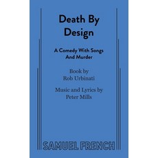 (영문도서) Death by Design: A Comedy with Songs and Murder Paperback, Concord Theatricals, English, 9780573704321