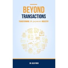 (영문도서) Beyond Transactions: Transforming the Payments Industry Paperback, Oleg Firer, English, 9798991319515