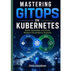 (英文圖書)Mastering GitOps on Kubernetes: Build Automate and Scale Modern Cloud-Native S... 平裝版, Independently Published, 英文
