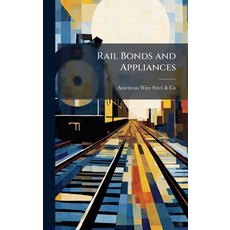 (영문도서)Rail Bonds and Appliances Hardcover, Hutson Street Press, English, 9781023872782