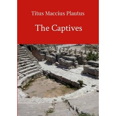 (영문도서) The Captives by Plautus Paperback, Lulu.com, English, 9780244824099