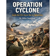 (영문도서)Operation Cyclone: Inside the CIA's Secret War in Afghanistan Paperback, Independently Published, English, 9798243633949