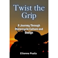 (英文圖書)Twist the Grip: A Journey Through Motorcycle Culture and Design 平裝版, Independently Published, 英文