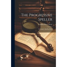 (영문도서) The Progressive Speller: A Complete Spelling Book Paperback, Legare Street Press, English, 9781021618443