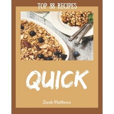 Top 88 Quick Recipes: Quick Cookbook - Where Passion for Cooking Begins Paperback, Independently Published, English, 9798582114550