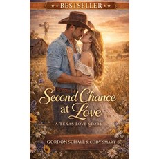(영문도서)Second Chance at Love: A Texas Love Story Paperback, Gordon Schaye, English, 9798295506444