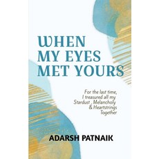 (영문도서) When my eyes met yours: stardust melancholy & heartstrings Paperback, Notion Press, English, 9798890671479