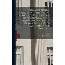 (영문도서) Epitome of Mental Diseases With the Present Methods of Certification of the Insane and the ... Hardcover, Legare Street Press, English, 9781013807138