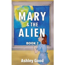 (영문도서) Mary & the Alien Book Two Paperback, Ashley Good, English, 9781777270377