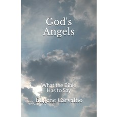 God's Angels: What the Bible Has to Say Paperback, Independently Published, English, 9781798885574