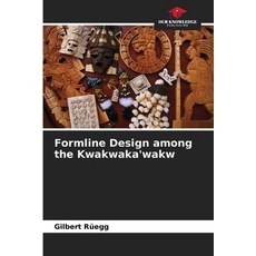 (영문도서)Formline Design among the Kwakwaka'wakw Paperback, Our Knowledge Publishing, English, 9786203573824