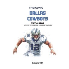 (영문도서)The Dallas Cowboys: The Iconic Dallas Cowboys Trivia Book Paperback, Independently Published, English, 9798197100962
